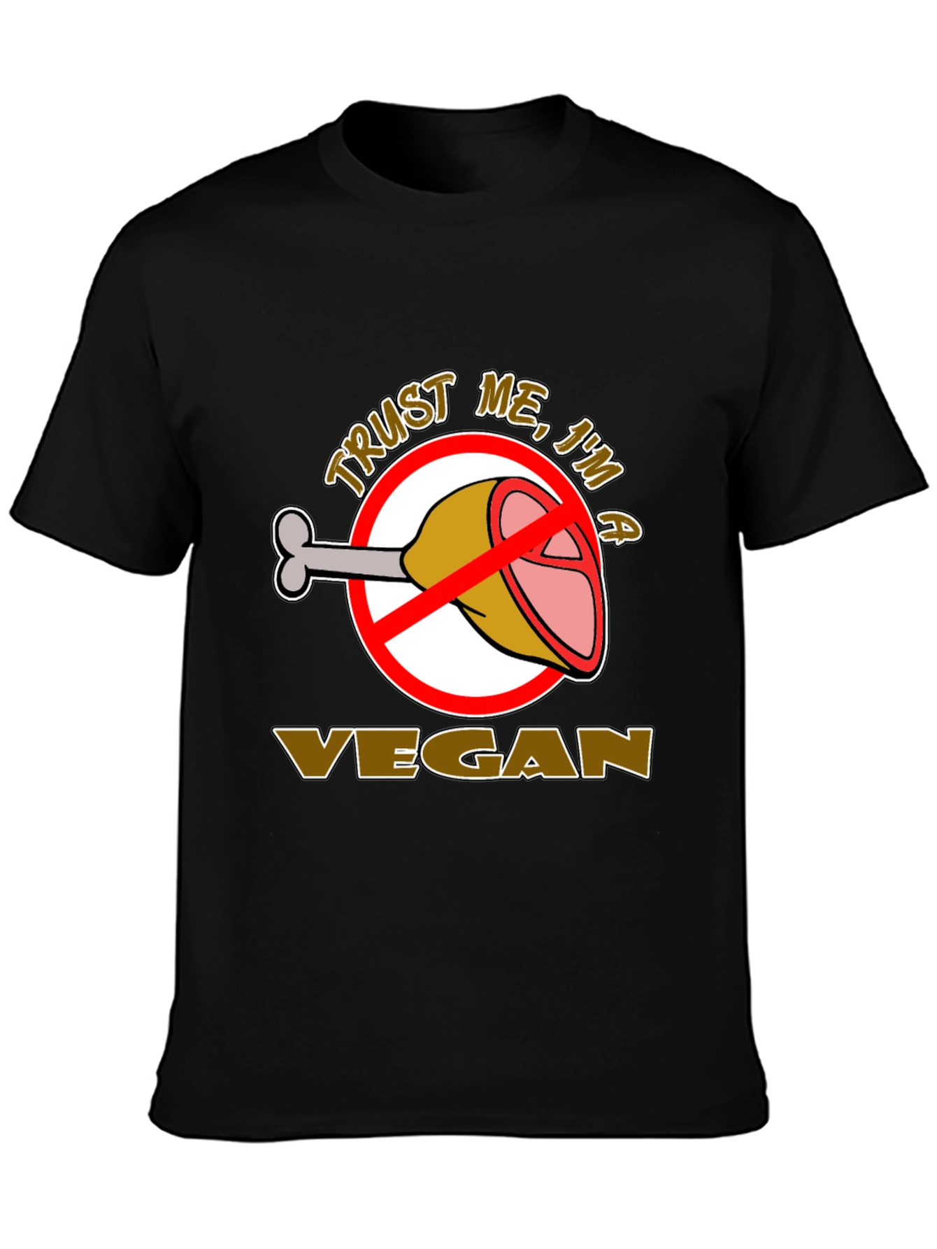 Trust Me Im A Vegan T-Shirt - Anti Meat Humor Tee