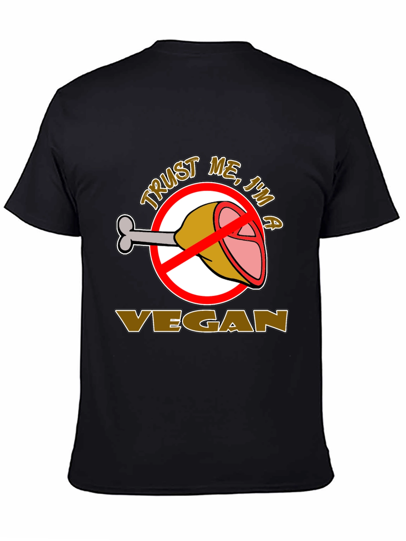 Trust Me Im A Vegan T-Shirt - Anti Meat Humor Tee