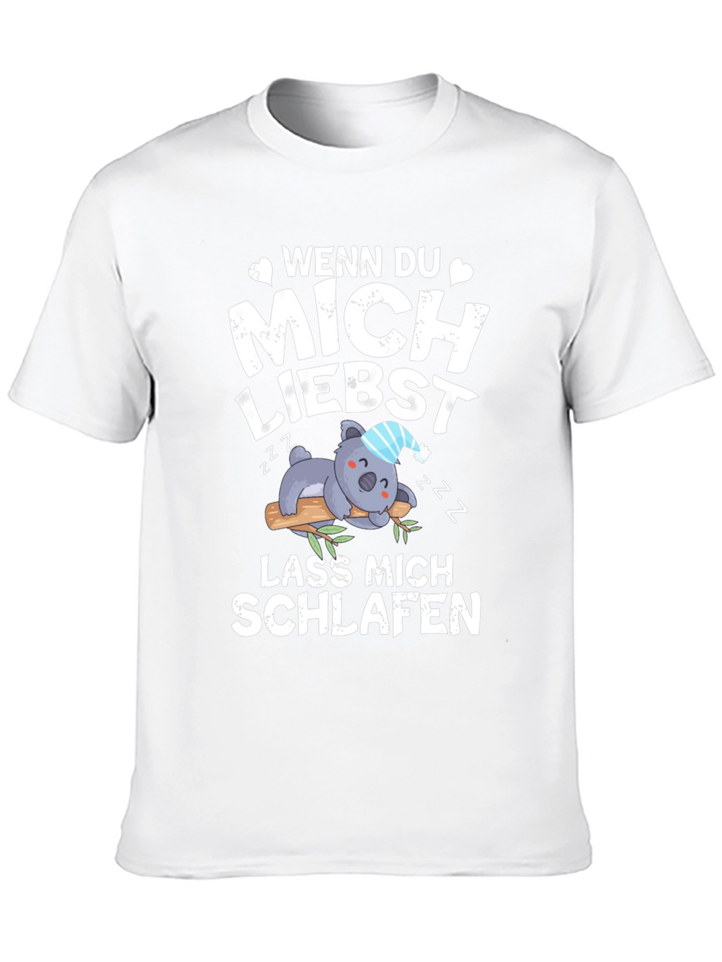 Wenn Du Mich Liebst - Koala T-Shirt