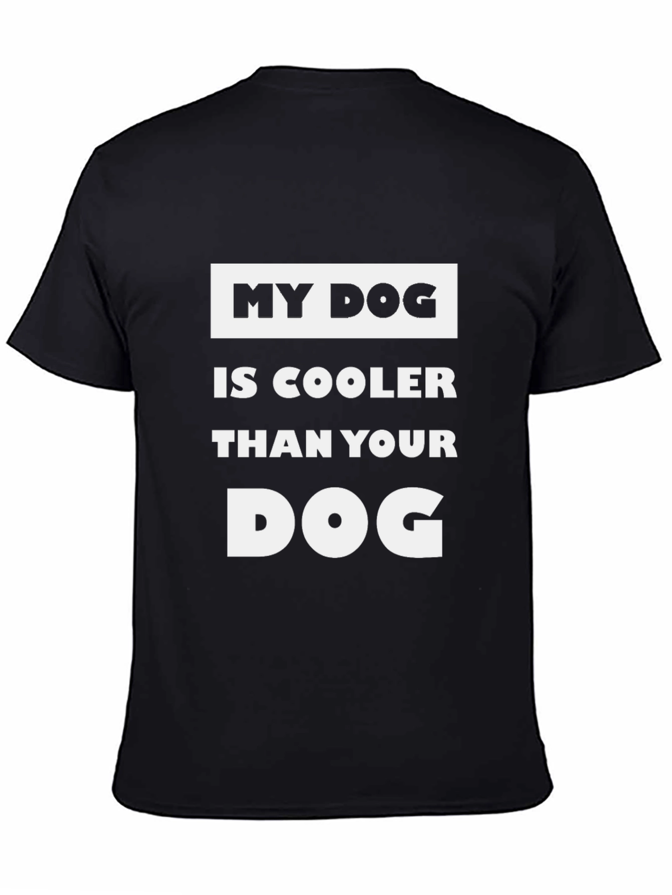 My Dog is Cooler T-Shirt