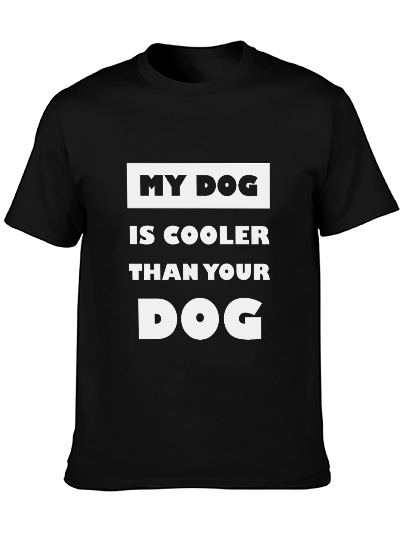 My Dog is Cooler T-Shirt