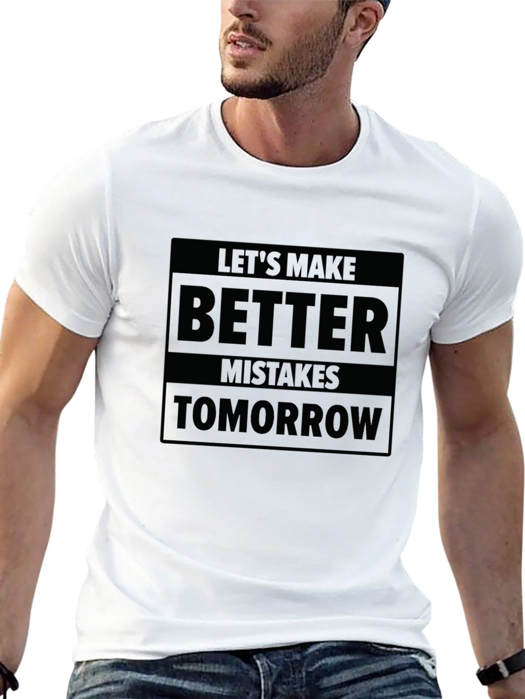 Lets Make Better Mistakes Tomorrow T-Shirt