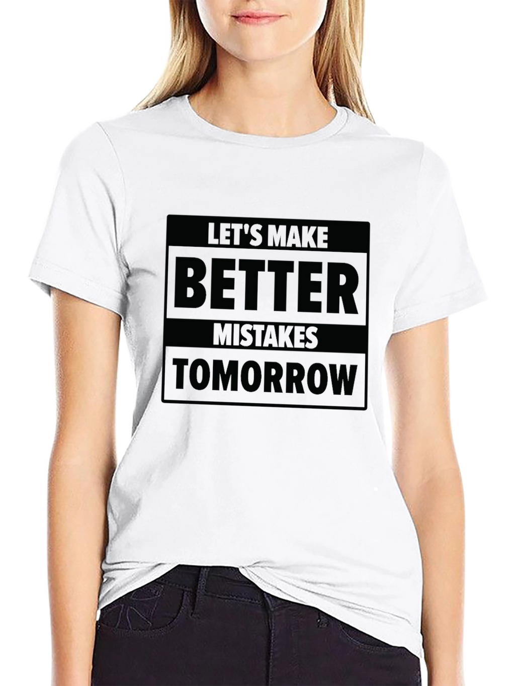 Lets Make Better Mistakes Tomorrow T-Shirt
