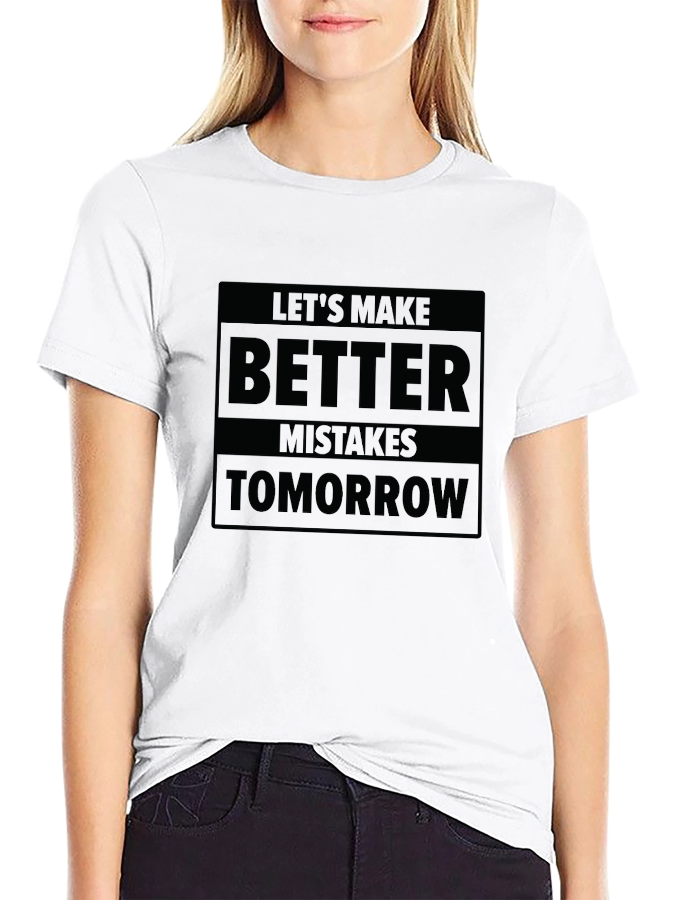 Lets Make Better Mistakes Tomorrow T-Shirt