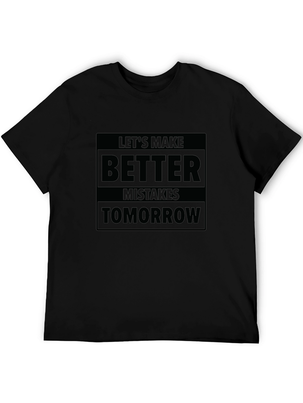 Lets Make Better Mistakes Tomorrow T-Shirt