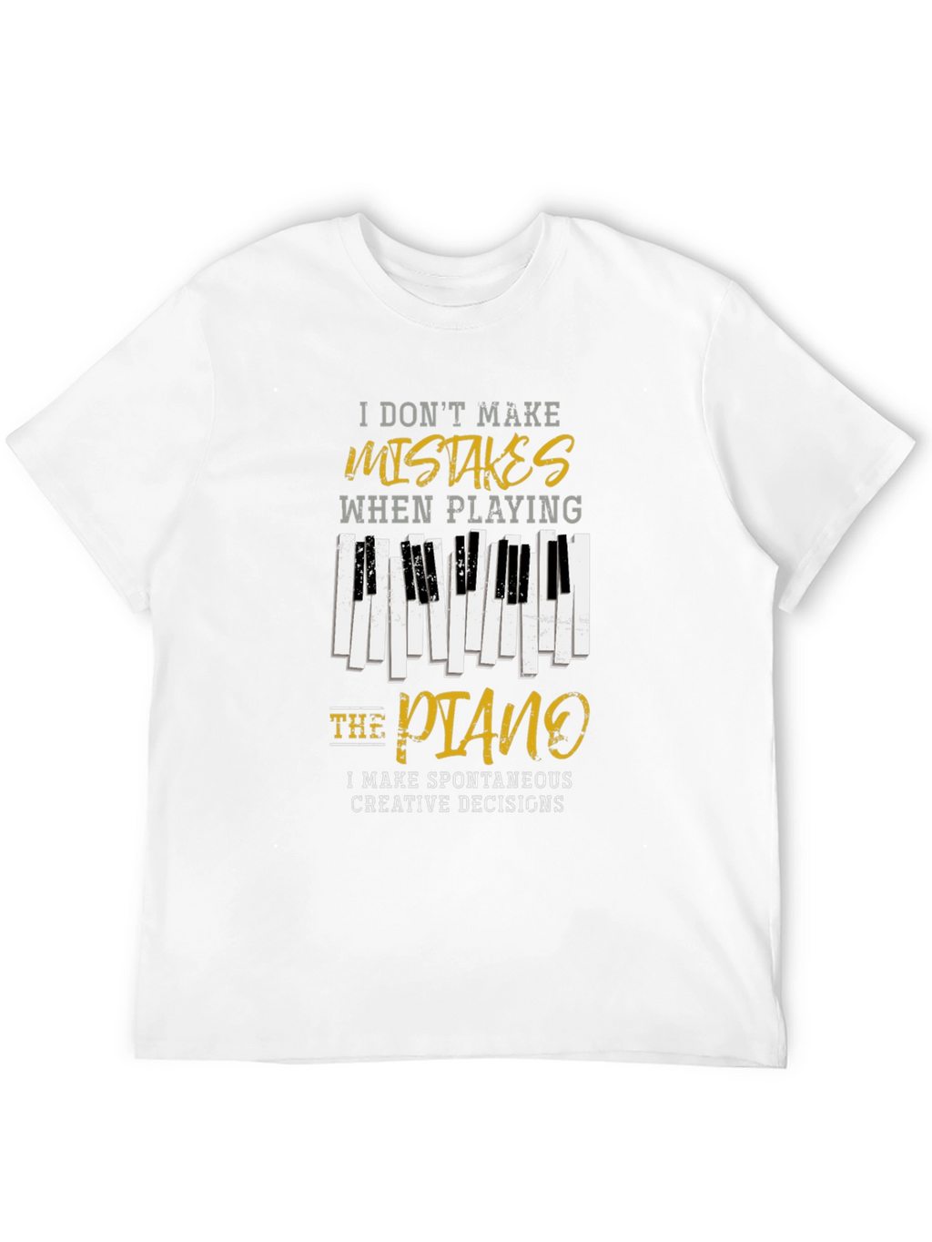 Piano Player T-Shirt: I Dont Make Mistakes