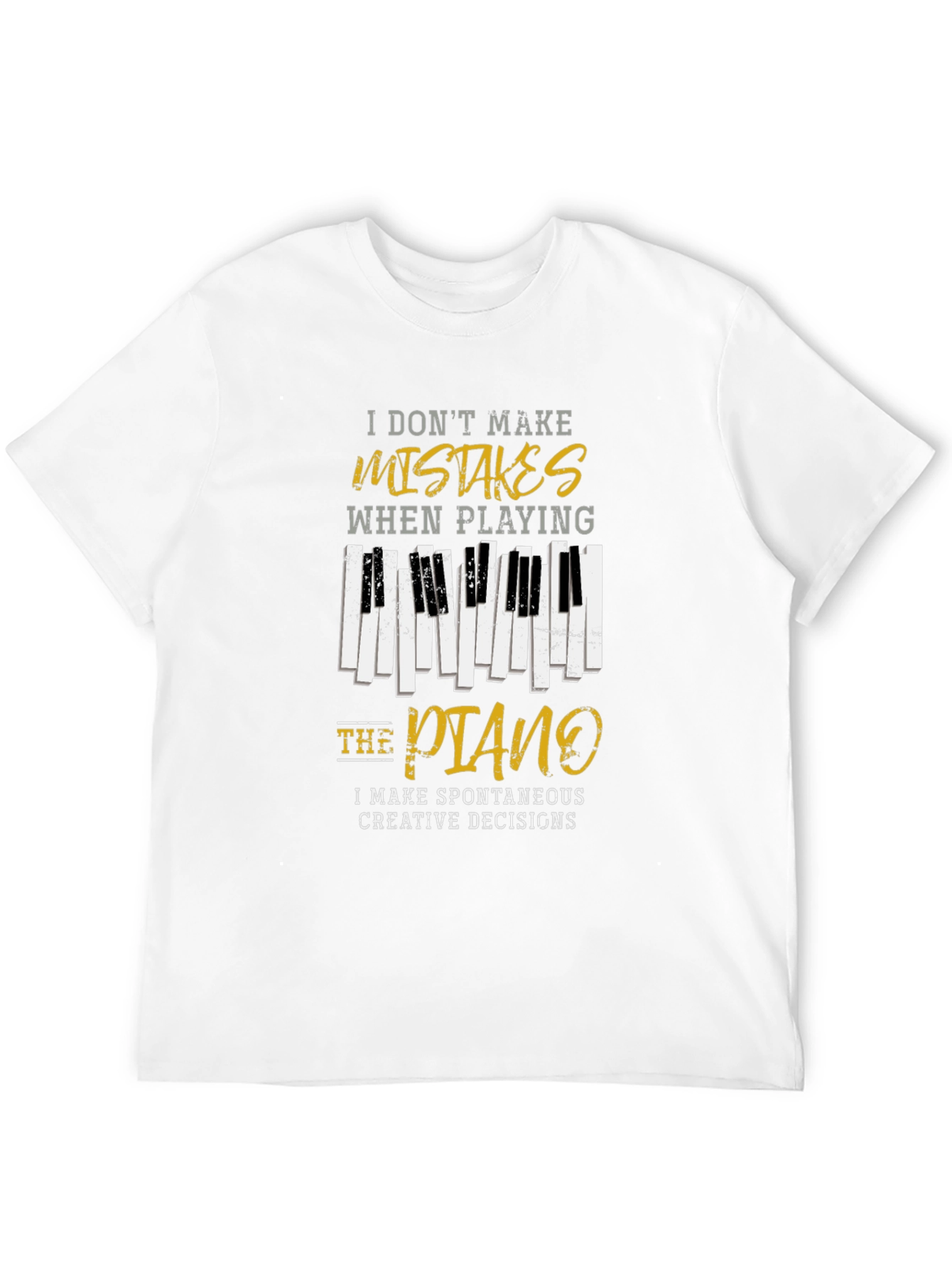 Piano Player T-Shirt: I Dont Make Mistakes