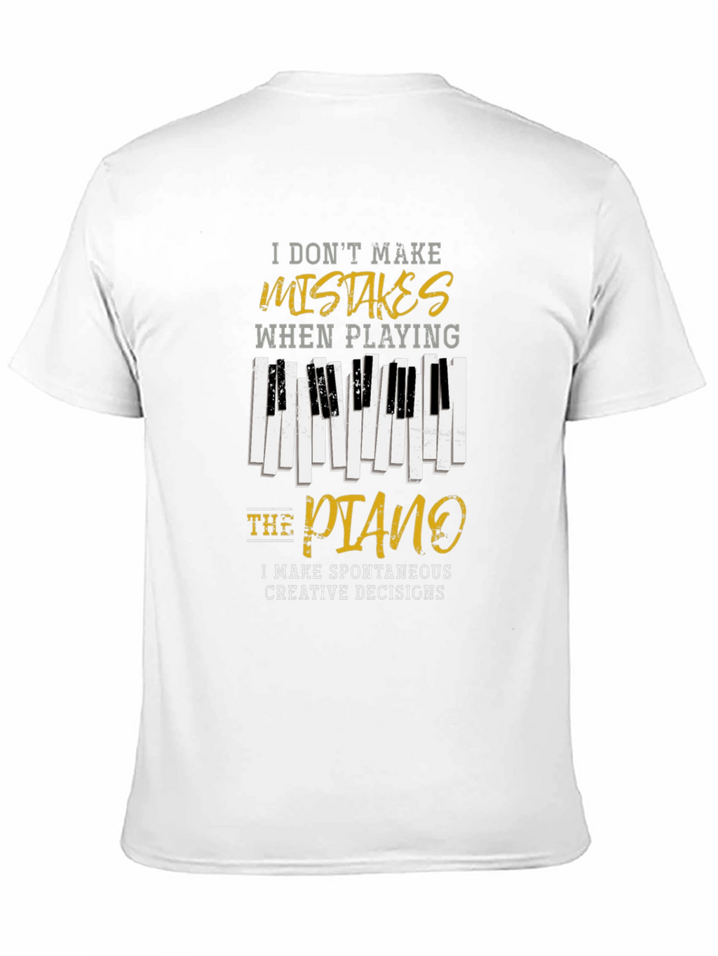 Piano Player T-Shirt: I Dont Make Mistakes