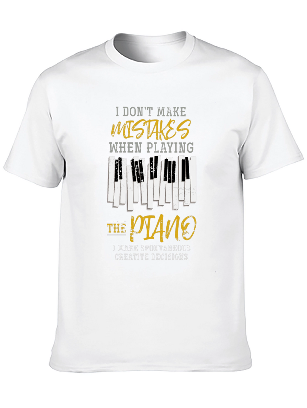 Piano Player T-Shirt: I Dont Make Mistakes