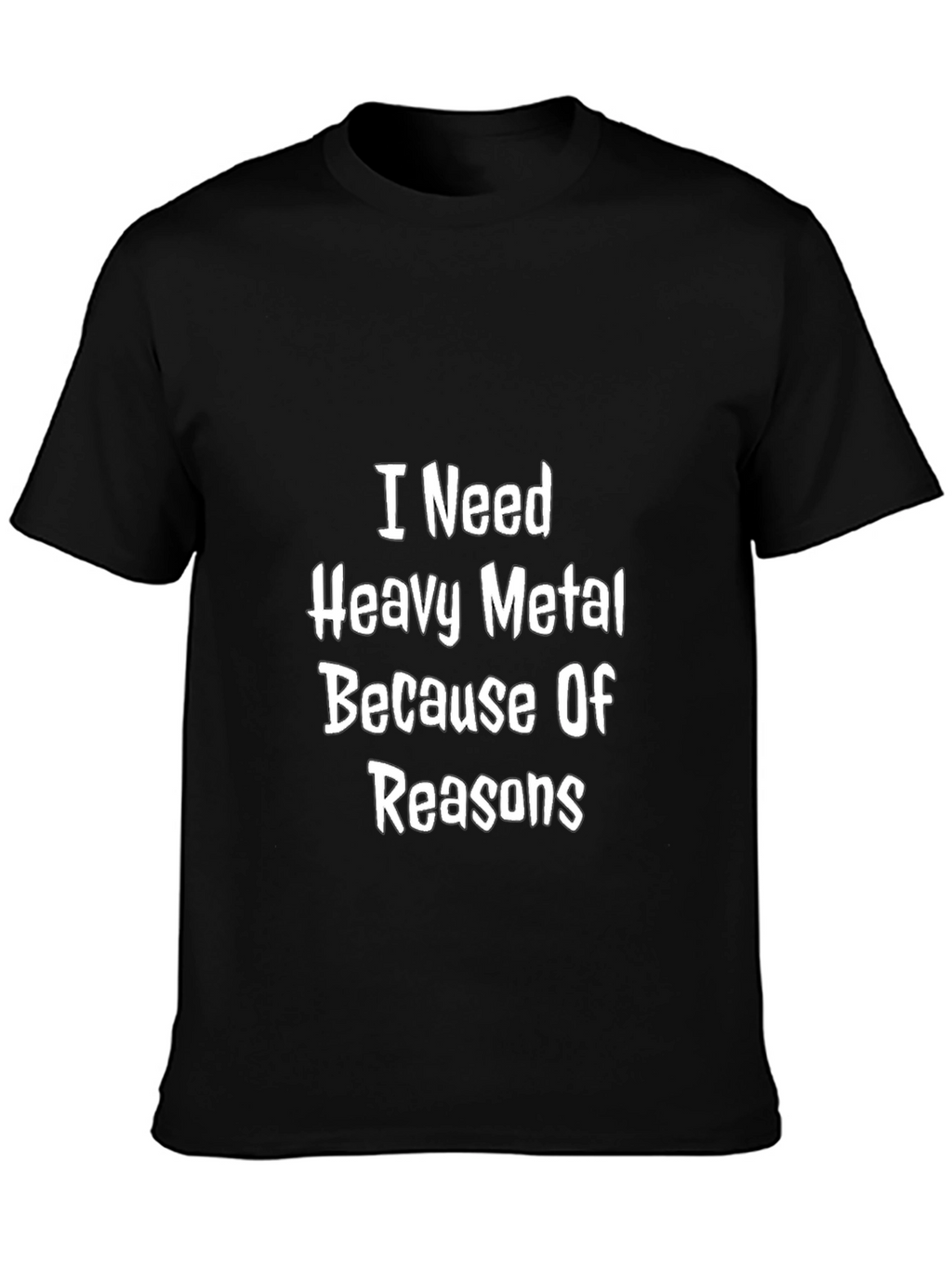 I Need Heavy Metal T-Shirt - Black Graphic Tee