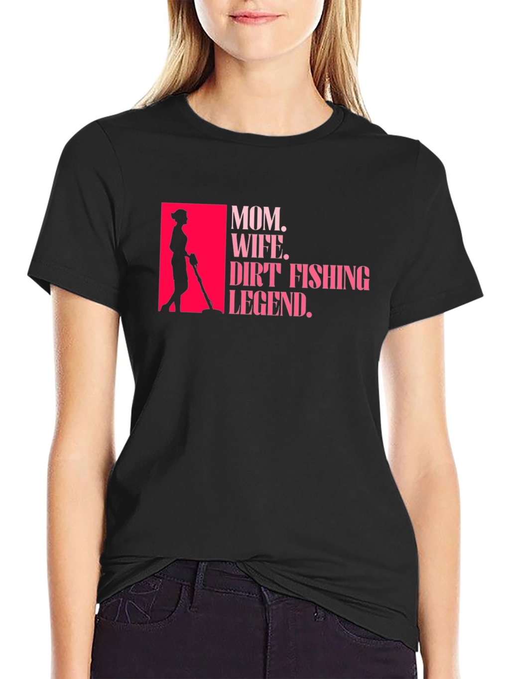 Mom Wife Dirt Fishing Legend T-Shirt