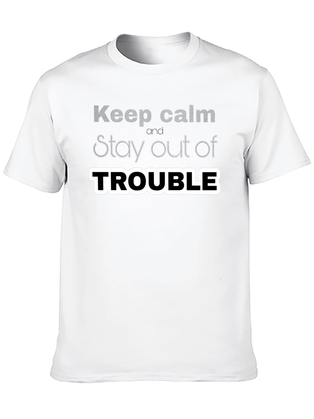 Keep Calm Stay Out of Trouble T-Shirt
