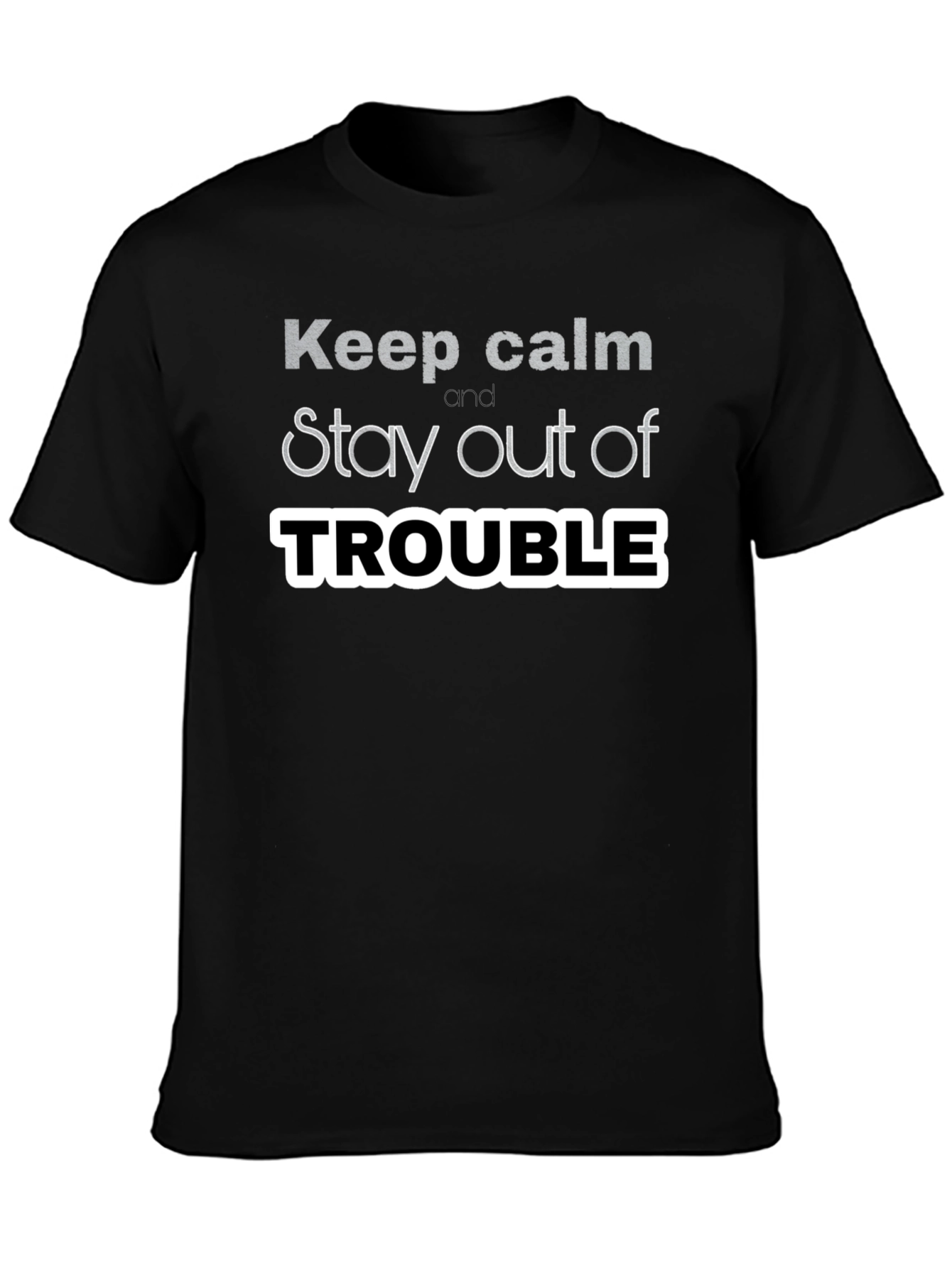 Keep Calm Stay Out of Trouble T-Shirt