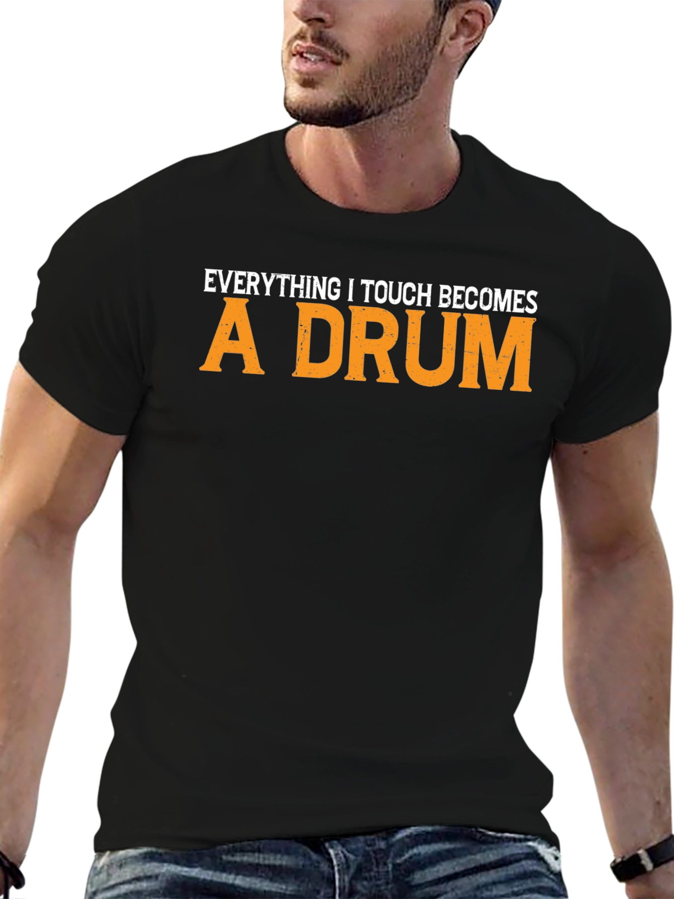Everything I Touch Becomes A Drum T-Shirt