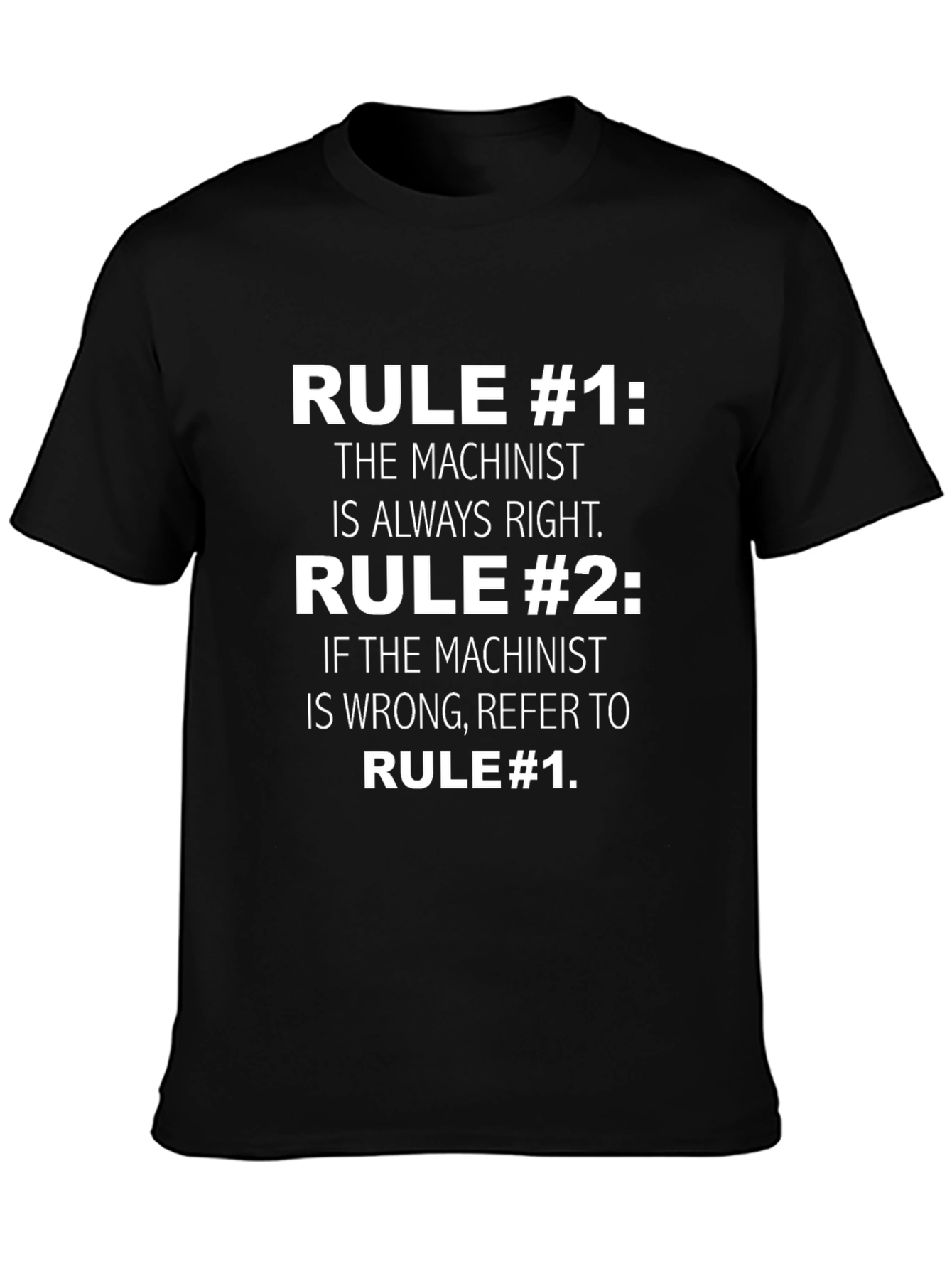 Machinist Rule T-Shirt: Always Right Humorous Gift for Mechanics