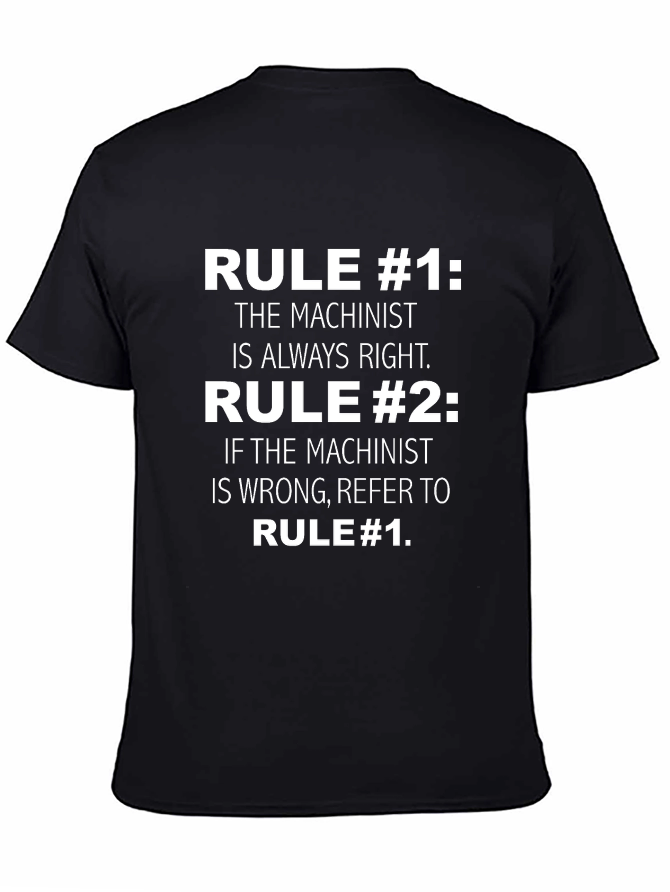 Machinist Rule T-Shirt: Always Right Humorous Gift for Mechanics