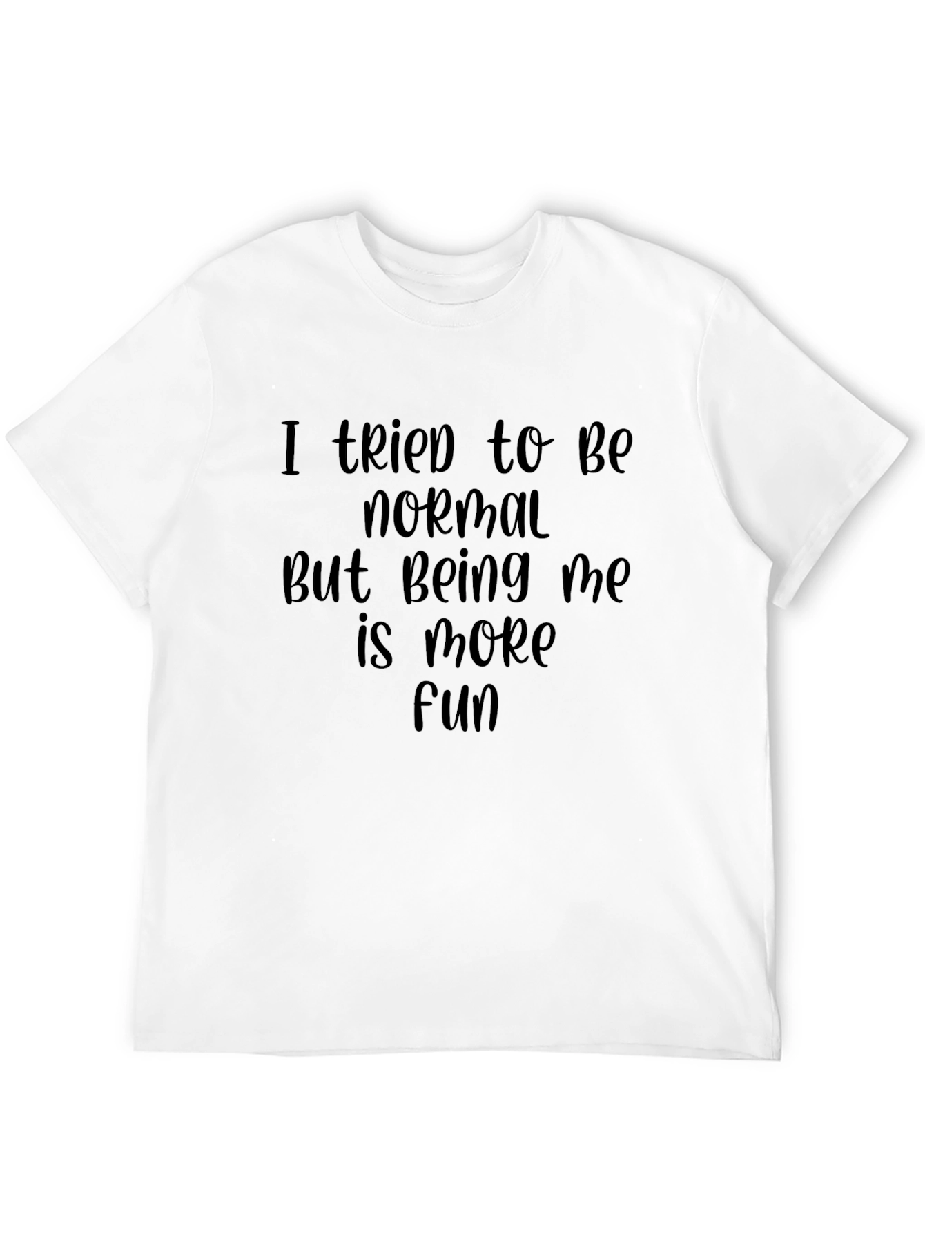 I Tried To Be Normal T-Shirt