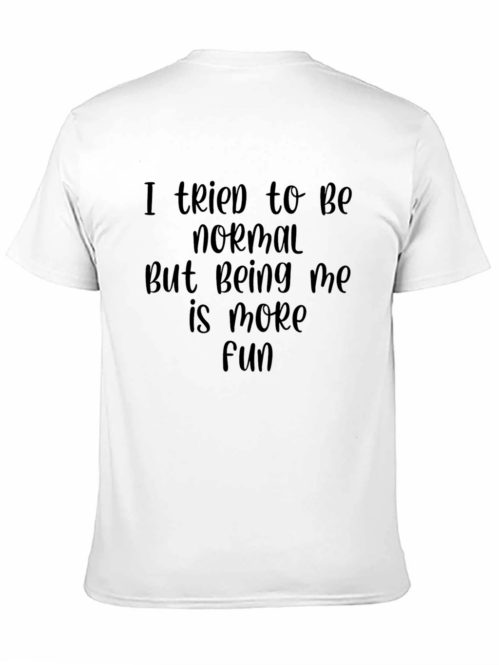 I Tried To Be Normal T-Shirt
