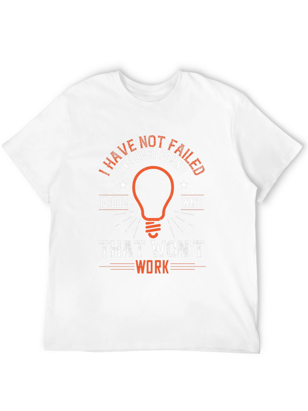 I Have Not Failed T-Shirt - Funny Edison Quote