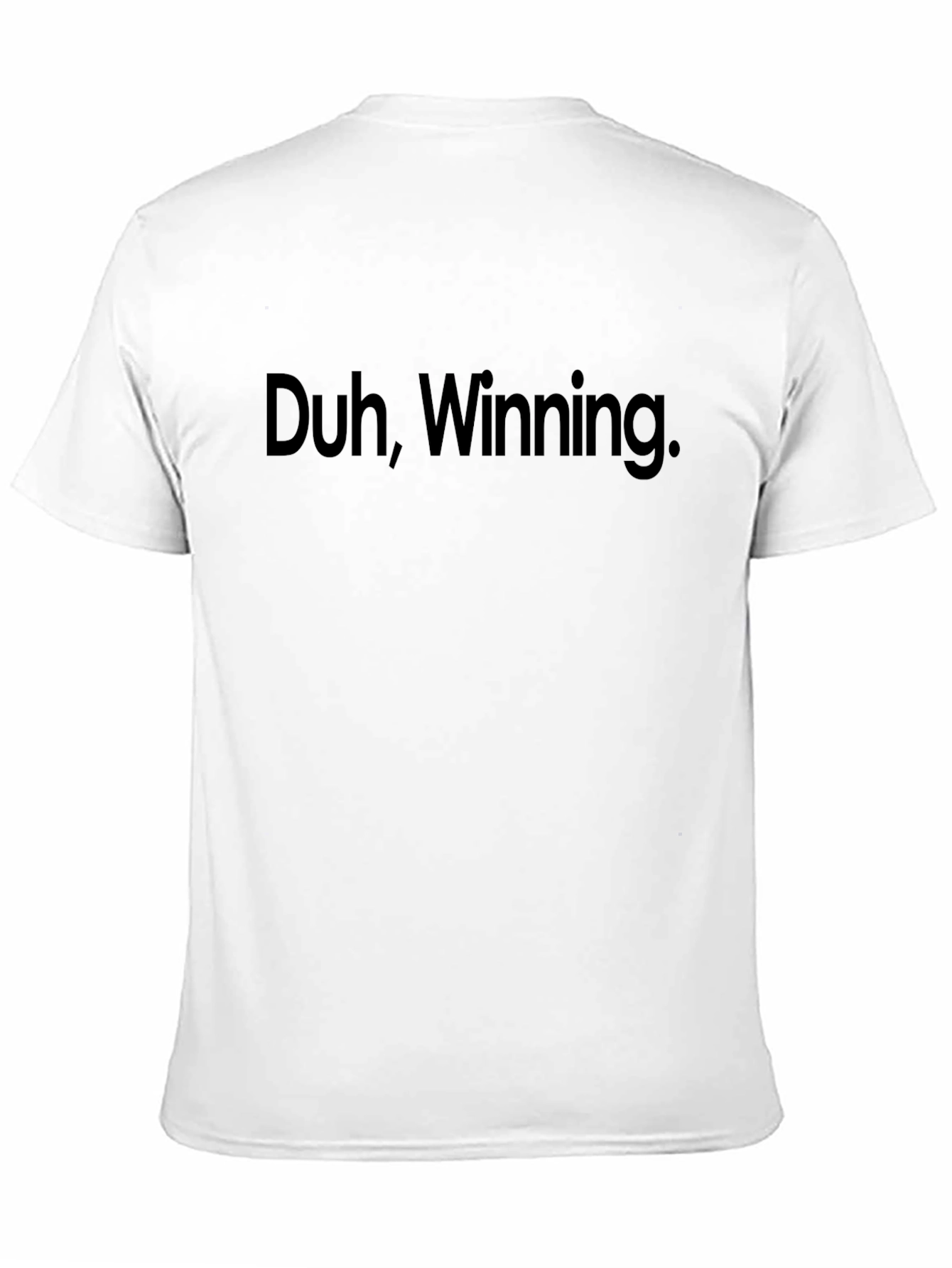Duh Winning. Graphic T-Shirt - Bold Slogan Tee