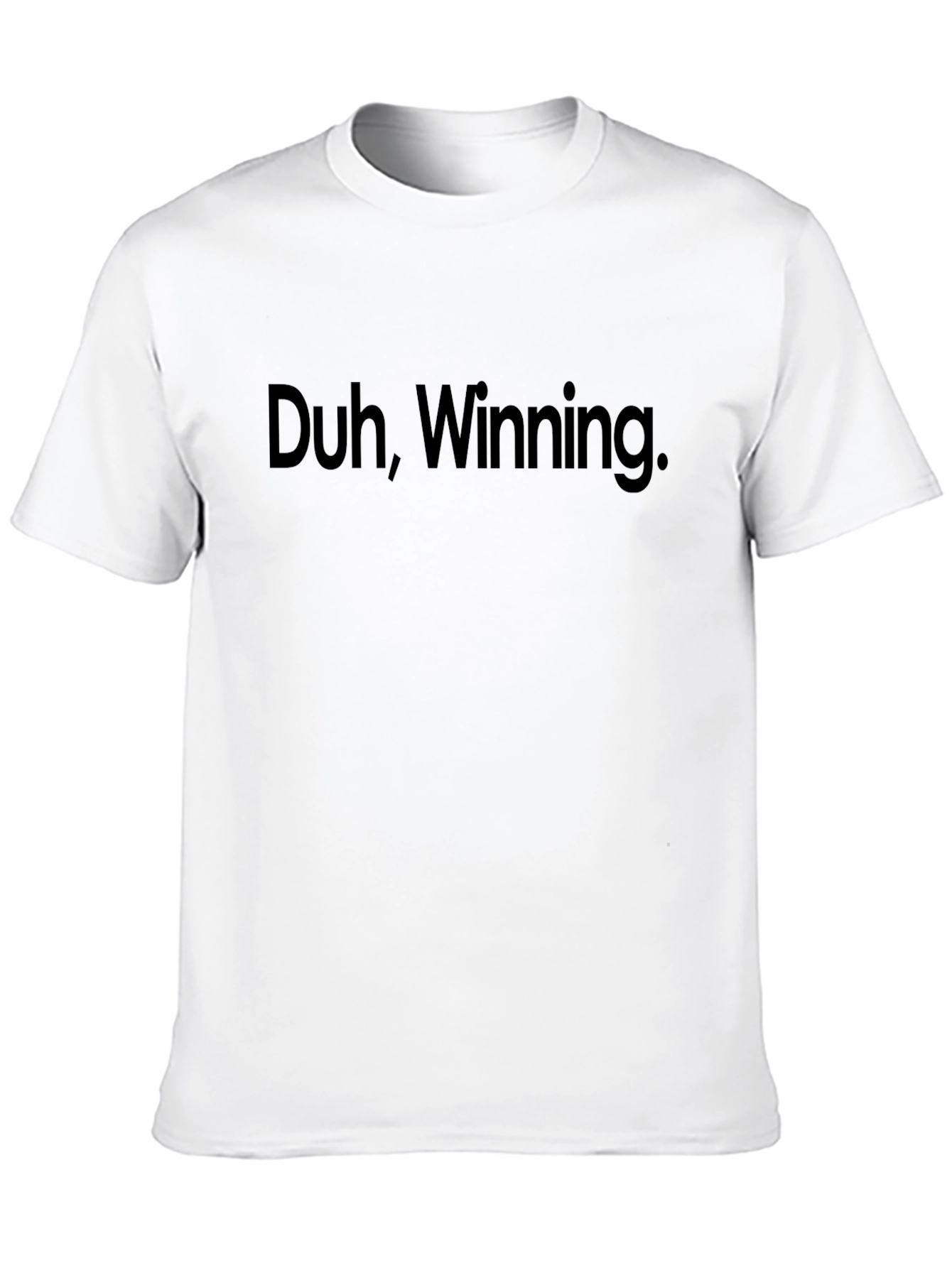 Duh Winning. Graphic T-Shirt - Bold Slogan Tee