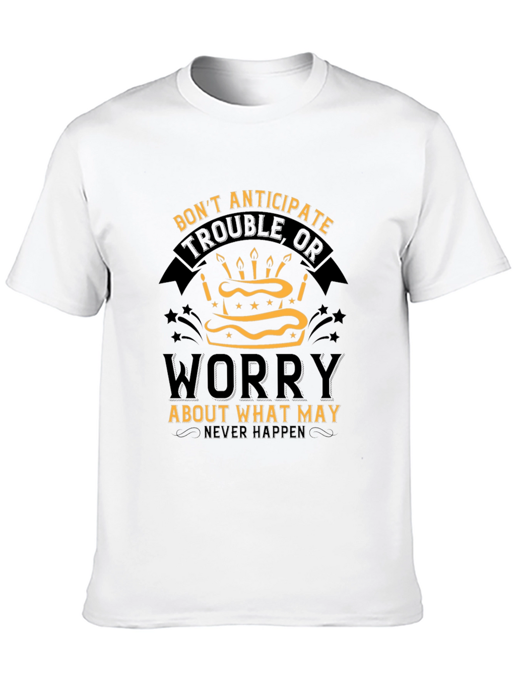 Dont Worry Cake T-Shirt - Inspirational Graphic Tee