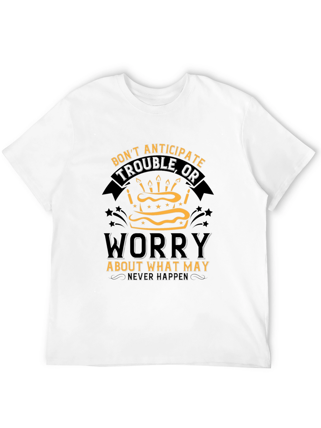 Dont Worry Cake T-Shirt - Inspirational Graphic Tee