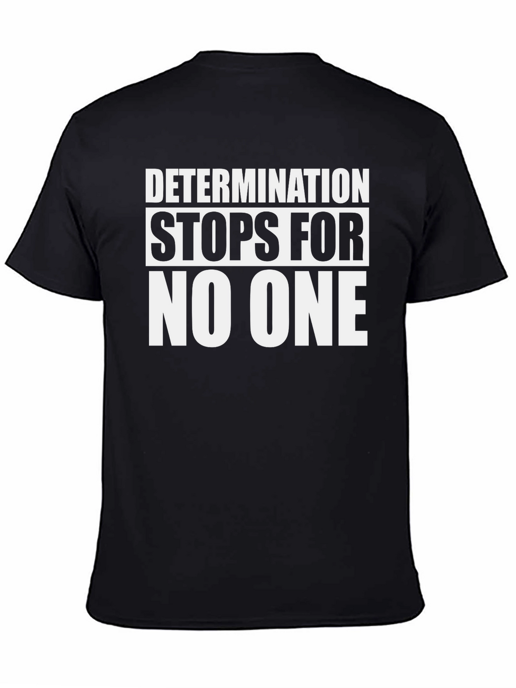 Determination T-Shirt - Stops For No One