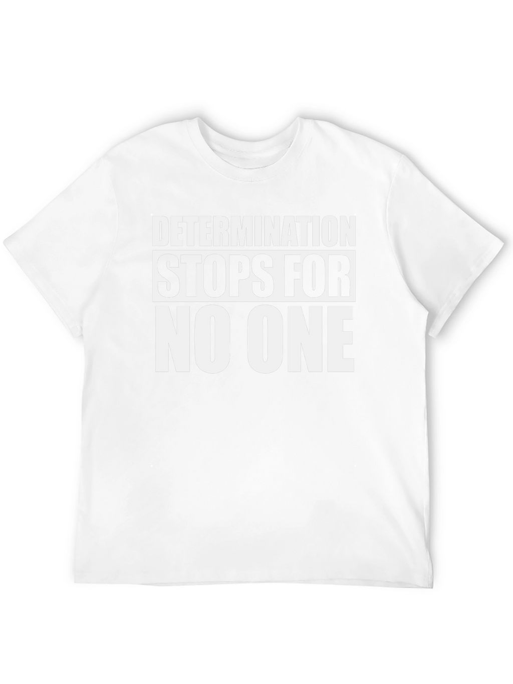 Determination T-Shirt - Stops For No One