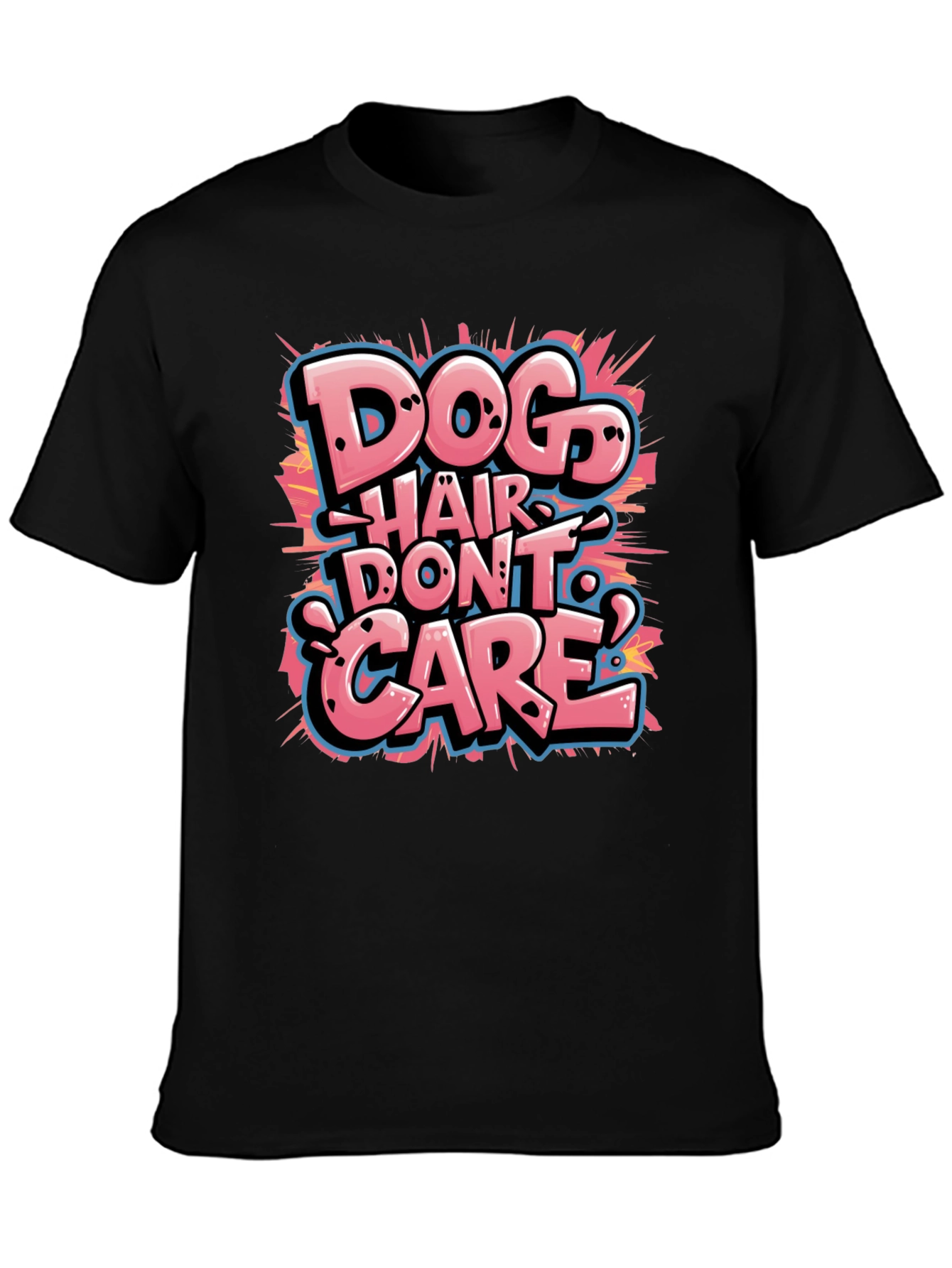 Dog Hair Dont Care T-Shirt - Funny Pet Lover Tee