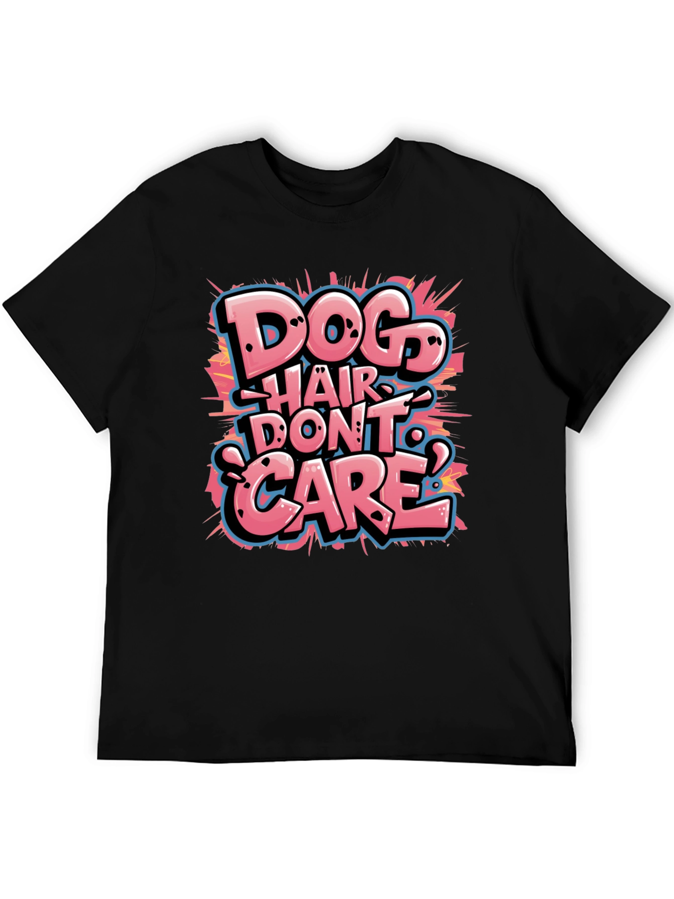 Dog Hair Dont Care T-Shirt - Funny Pet Lover Tee
