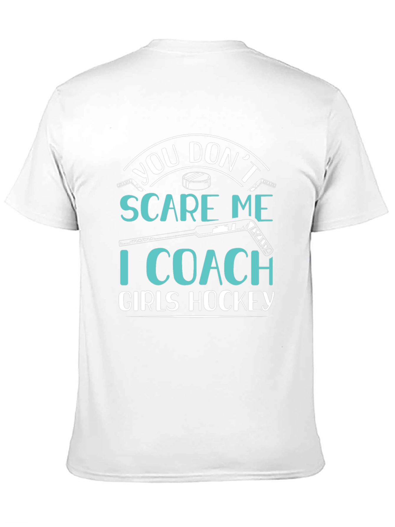 You Dont Scare Me I Coach Girls Hockey T-Shirt