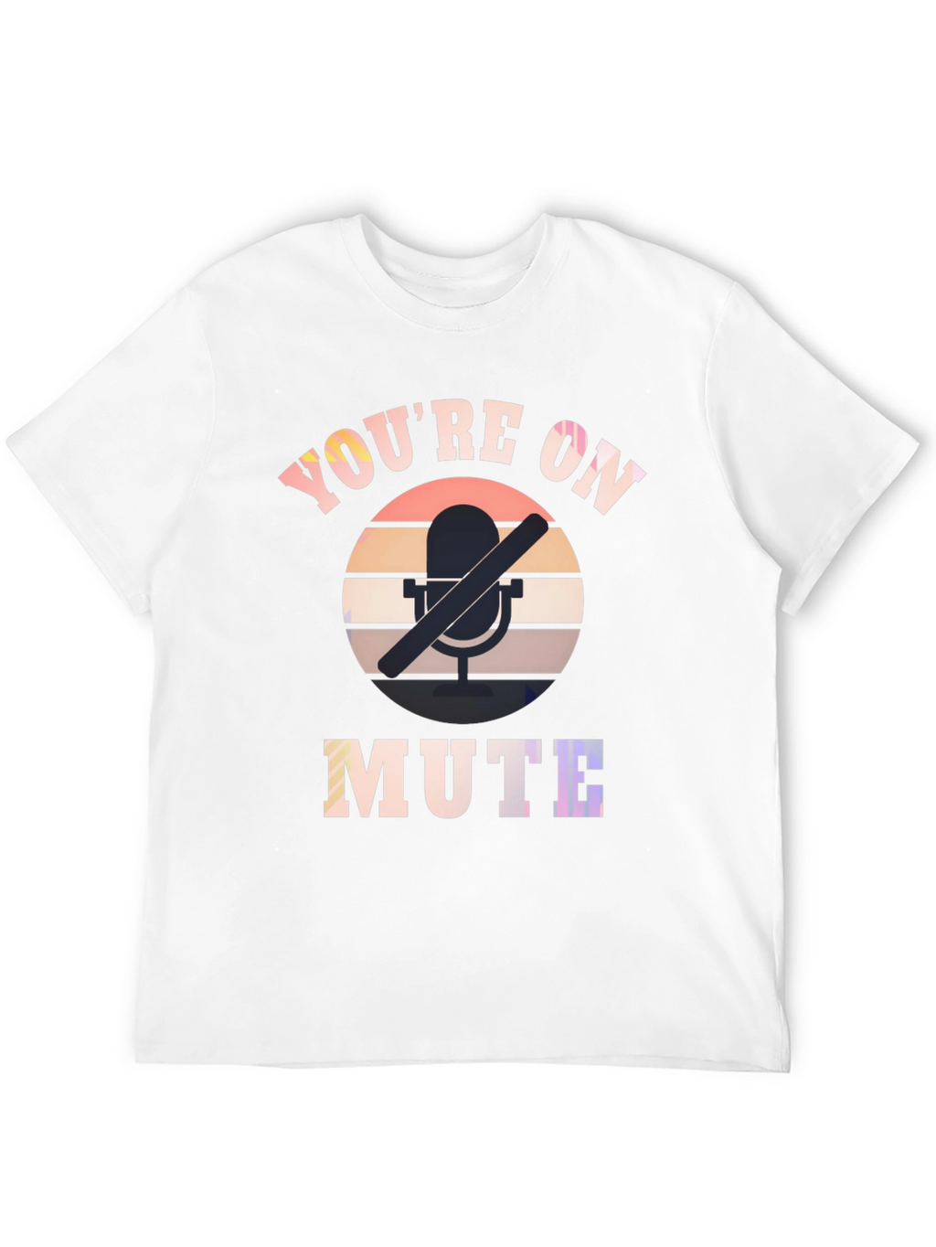 Youre on Mute Graphic T-Shirt