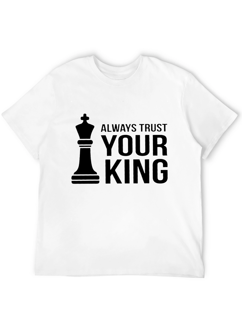 Always Trust Your King Black T-Shirt