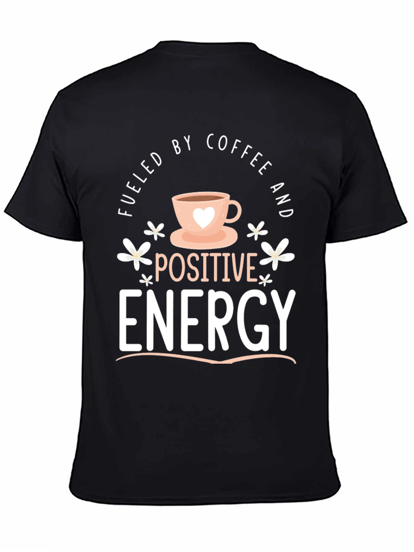 Fueled by Coffee Positive Energy Black Graphic Tee