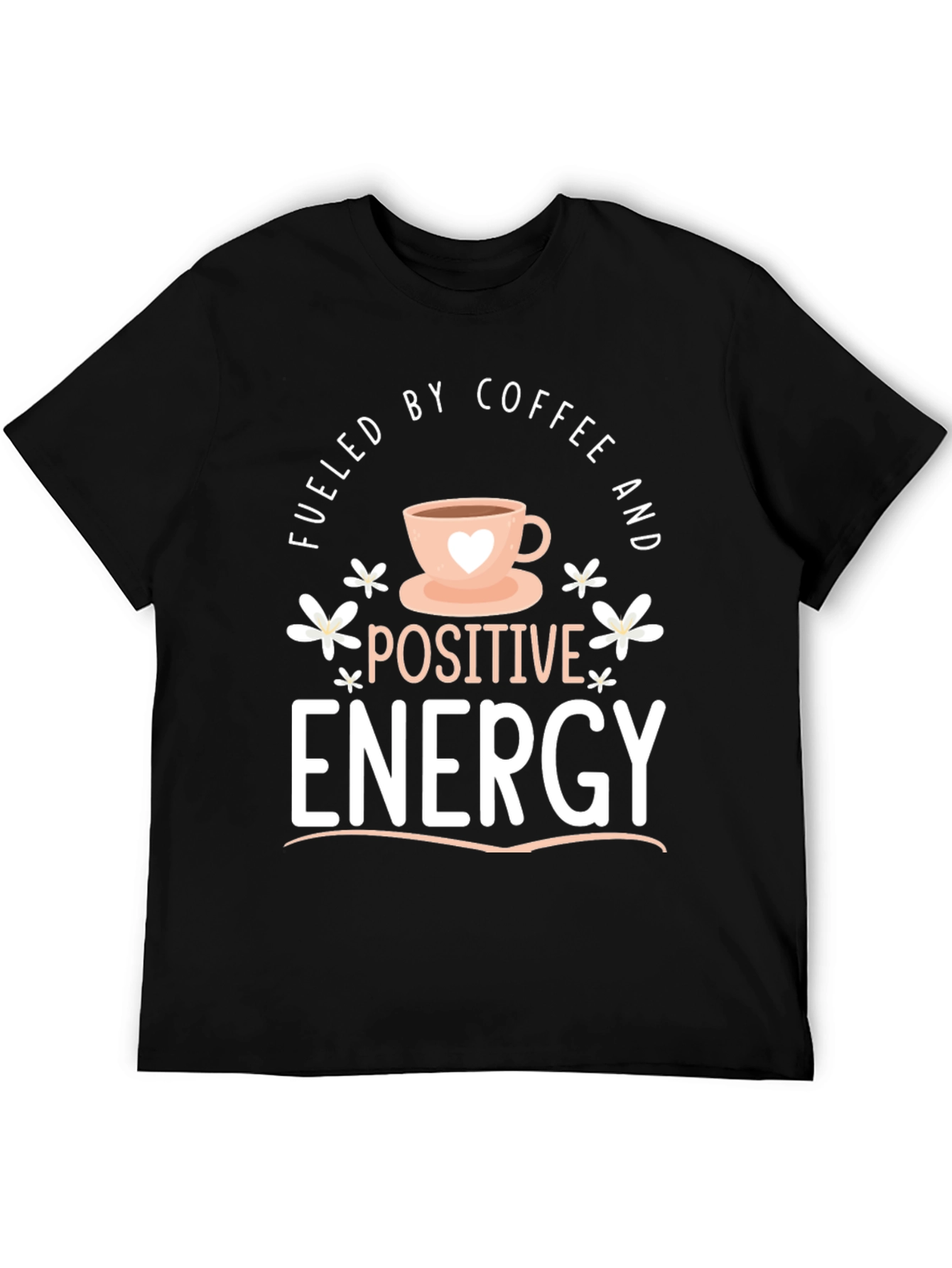 Fueled by Coffee Positive Energy Black Graphic Tee