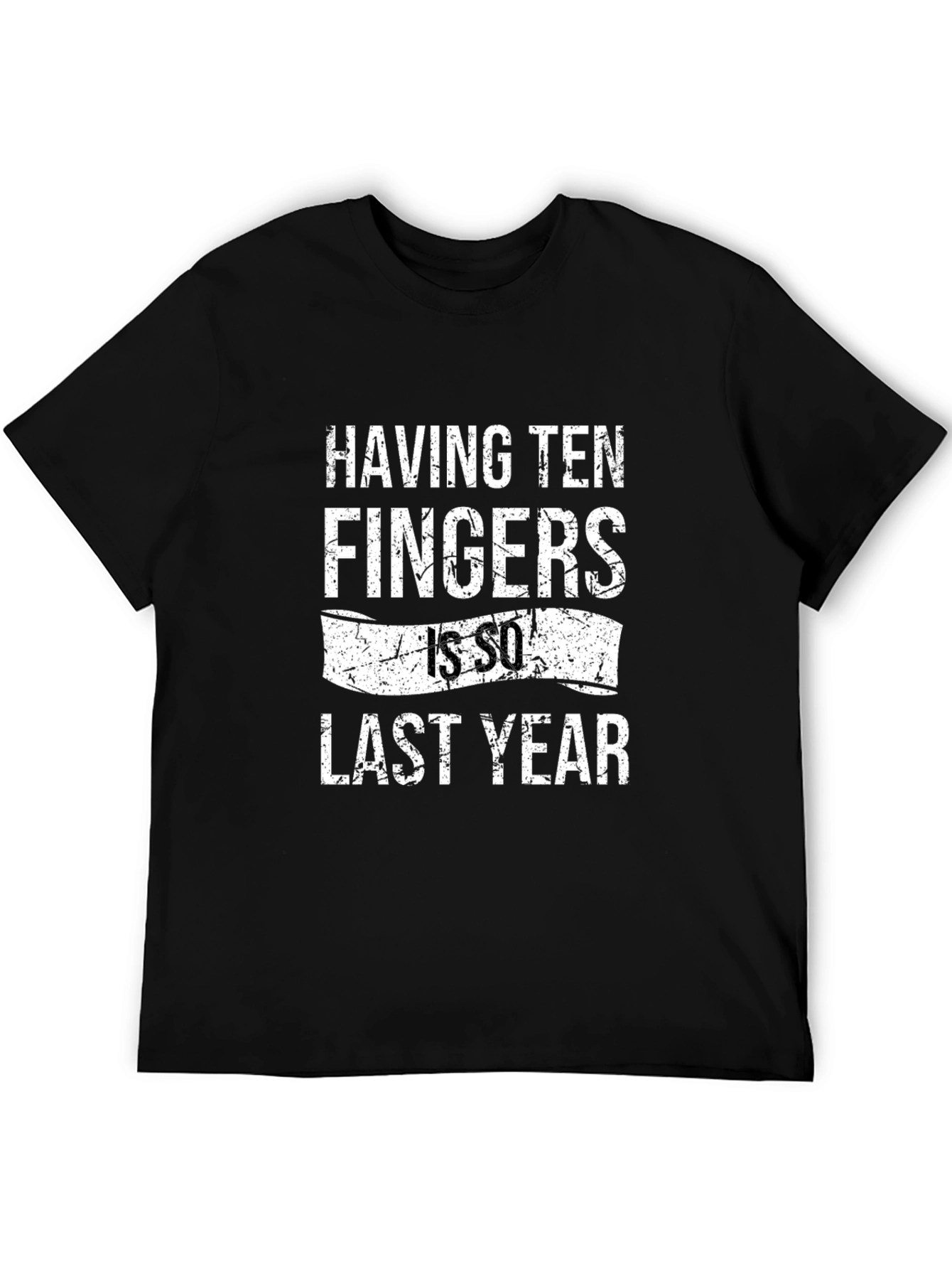 Funny Having Ten Fingers Is So Last Year Graphic T-Shirt