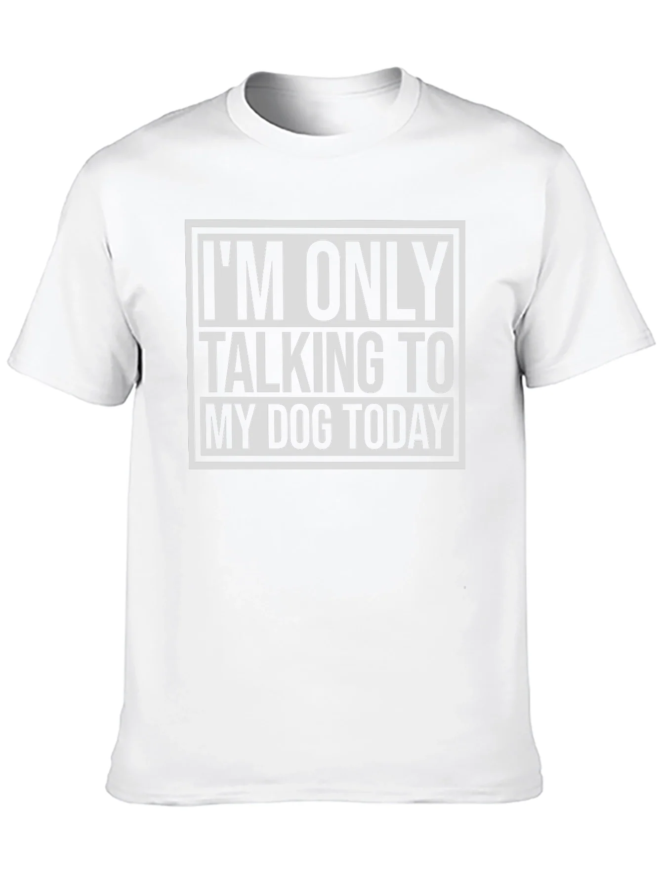 Dog Lover Tee: Im Only Talking to My Dog Today