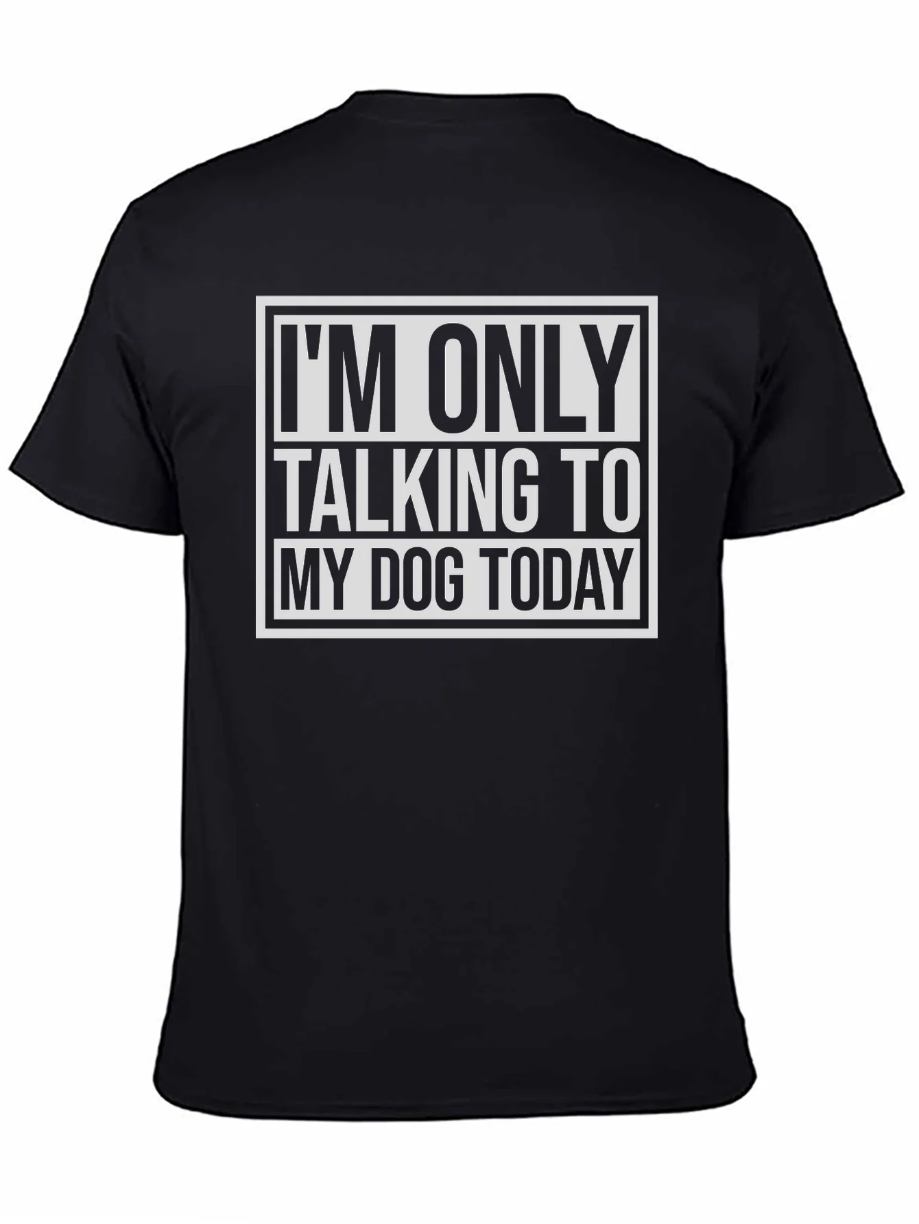 Dog Lover Tee: Im Only Talking to My Dog Today
