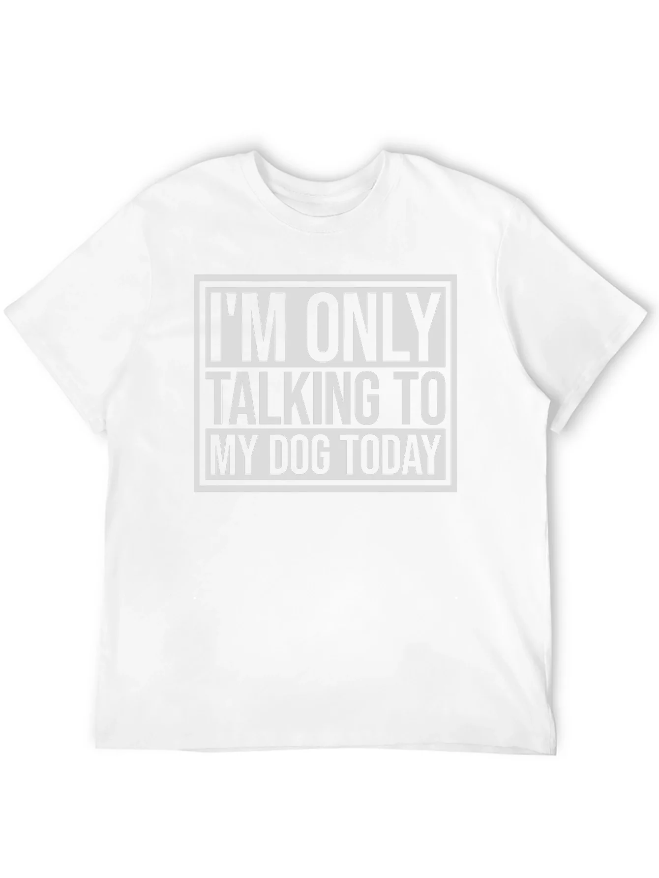Dog Lover Tee: Im Only Talking to My Dog Today
