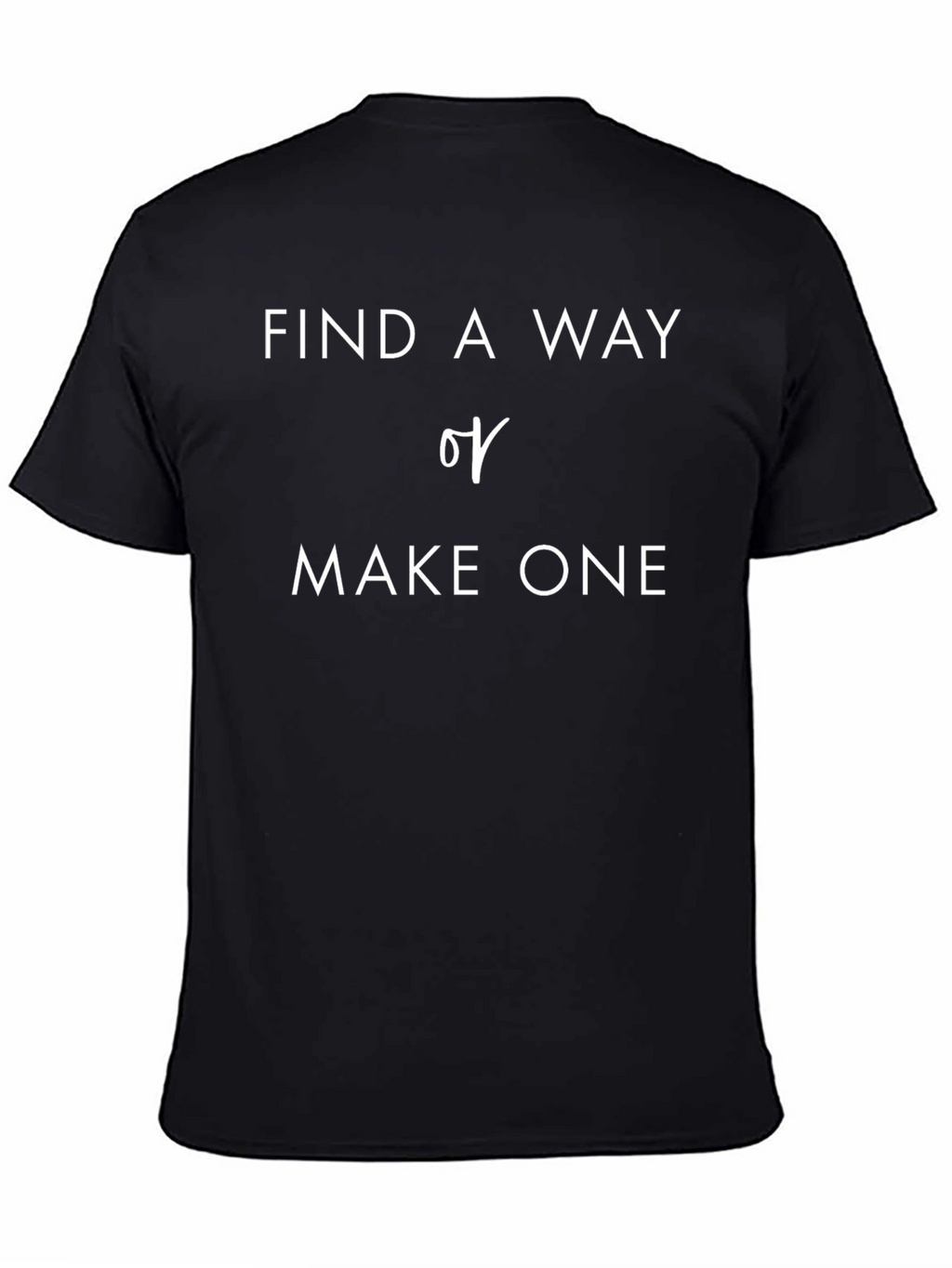 Find A Way Tee - Motivational Black T-Shirt