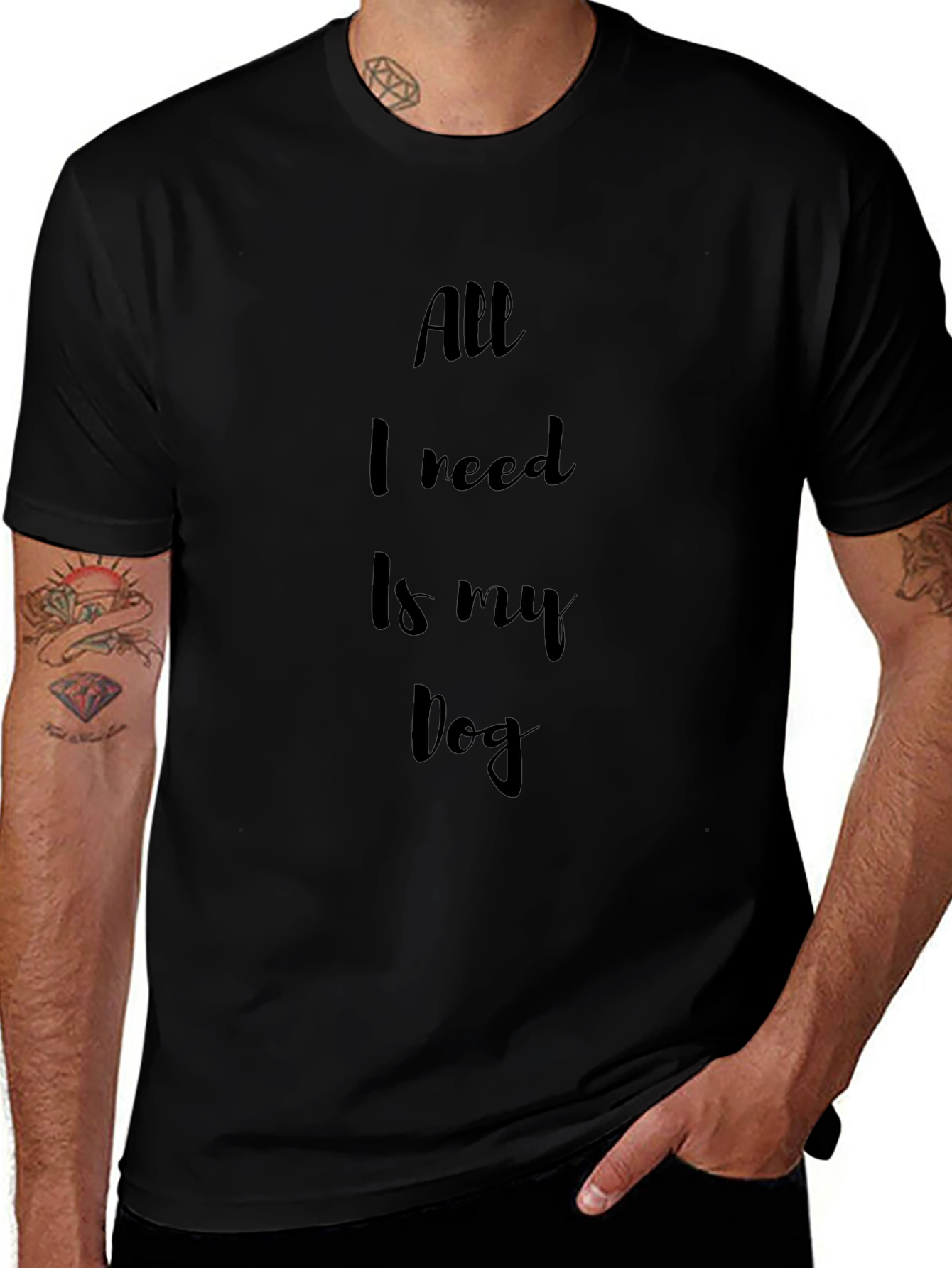 All I Need Is My Dog Black T-Shirt