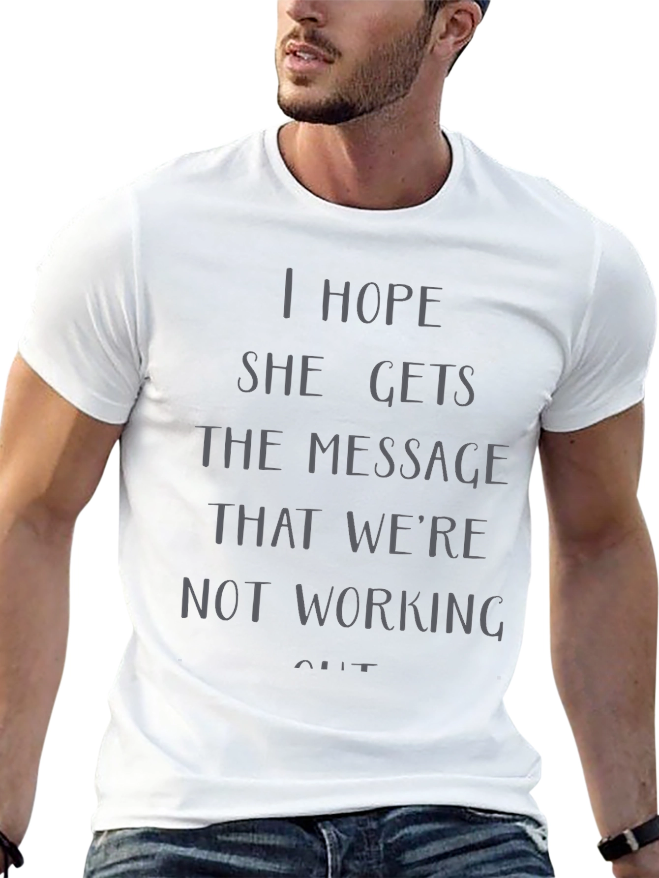 I Hope She Gets the Message T-Shirt