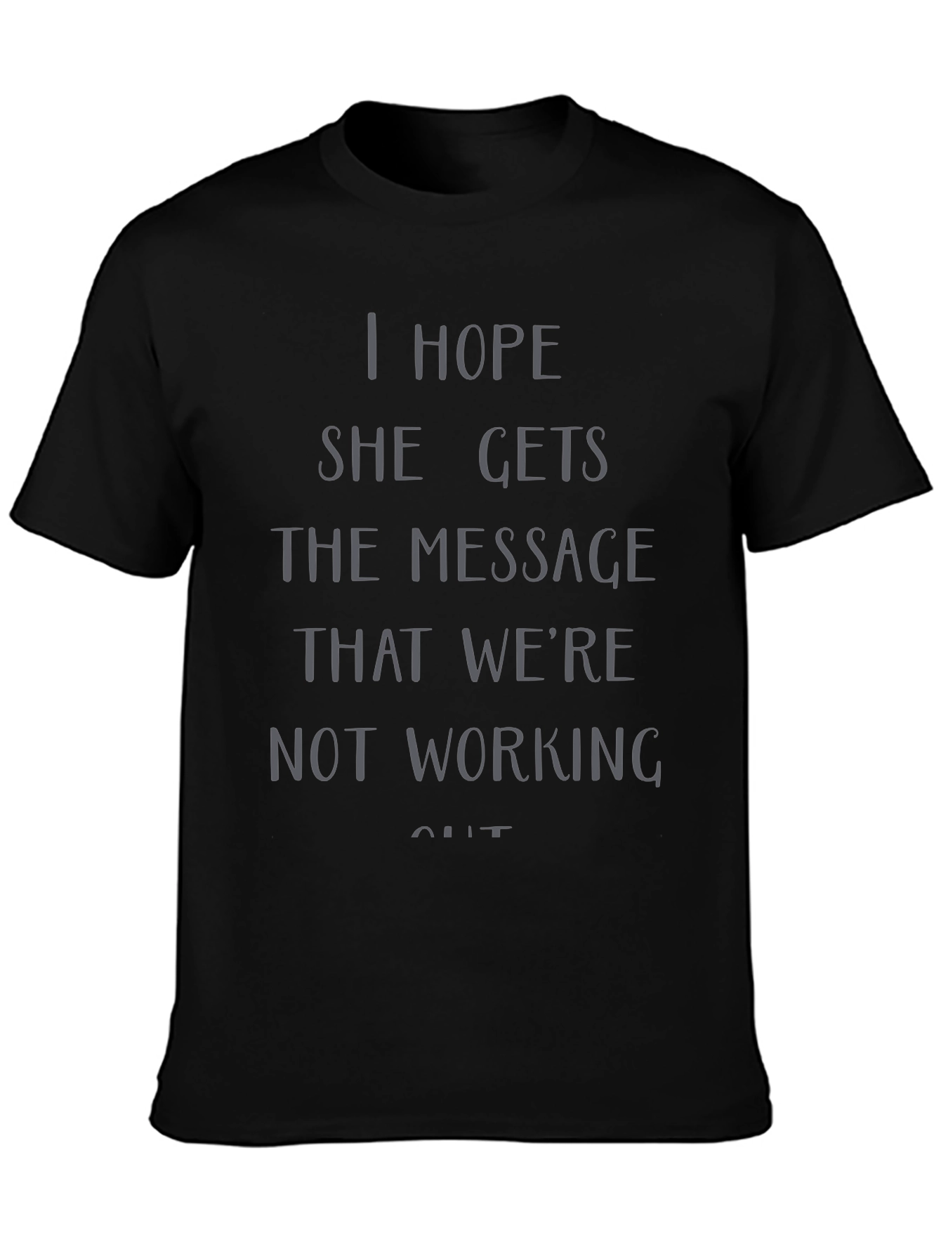 I Hope She Gets the Message T-Shirt