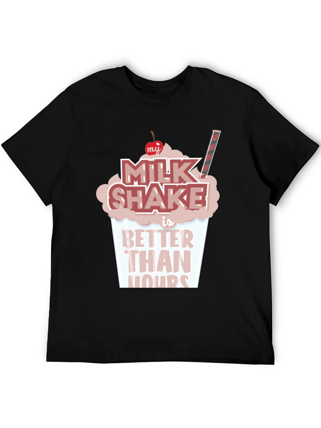 Milkshake Better Than Yours T-Shirt