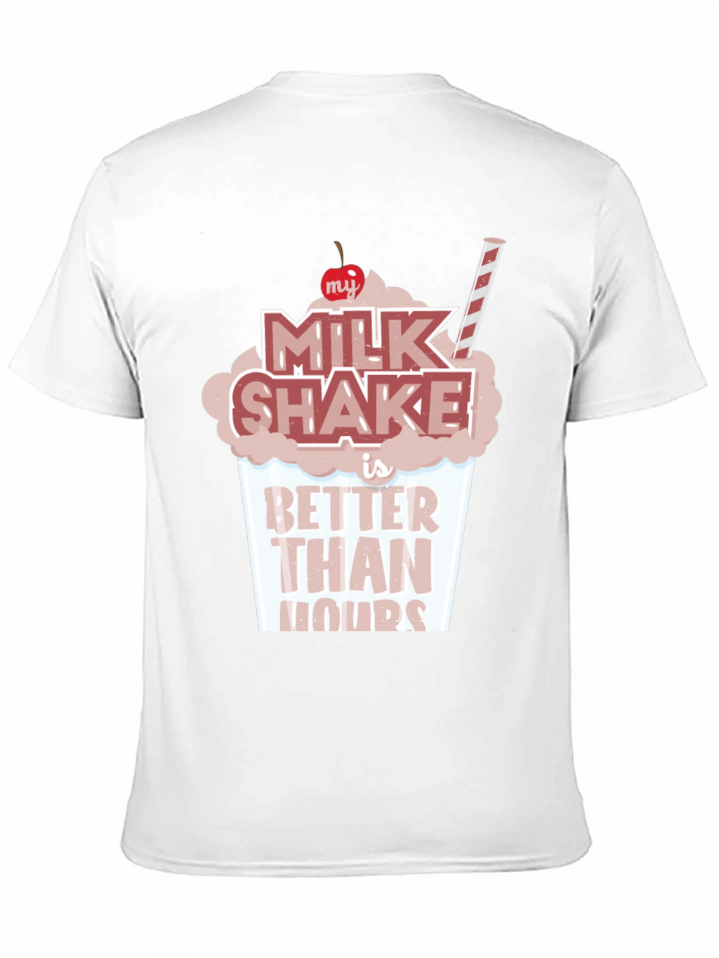 Milkshake Better Than Yours T-Shirt