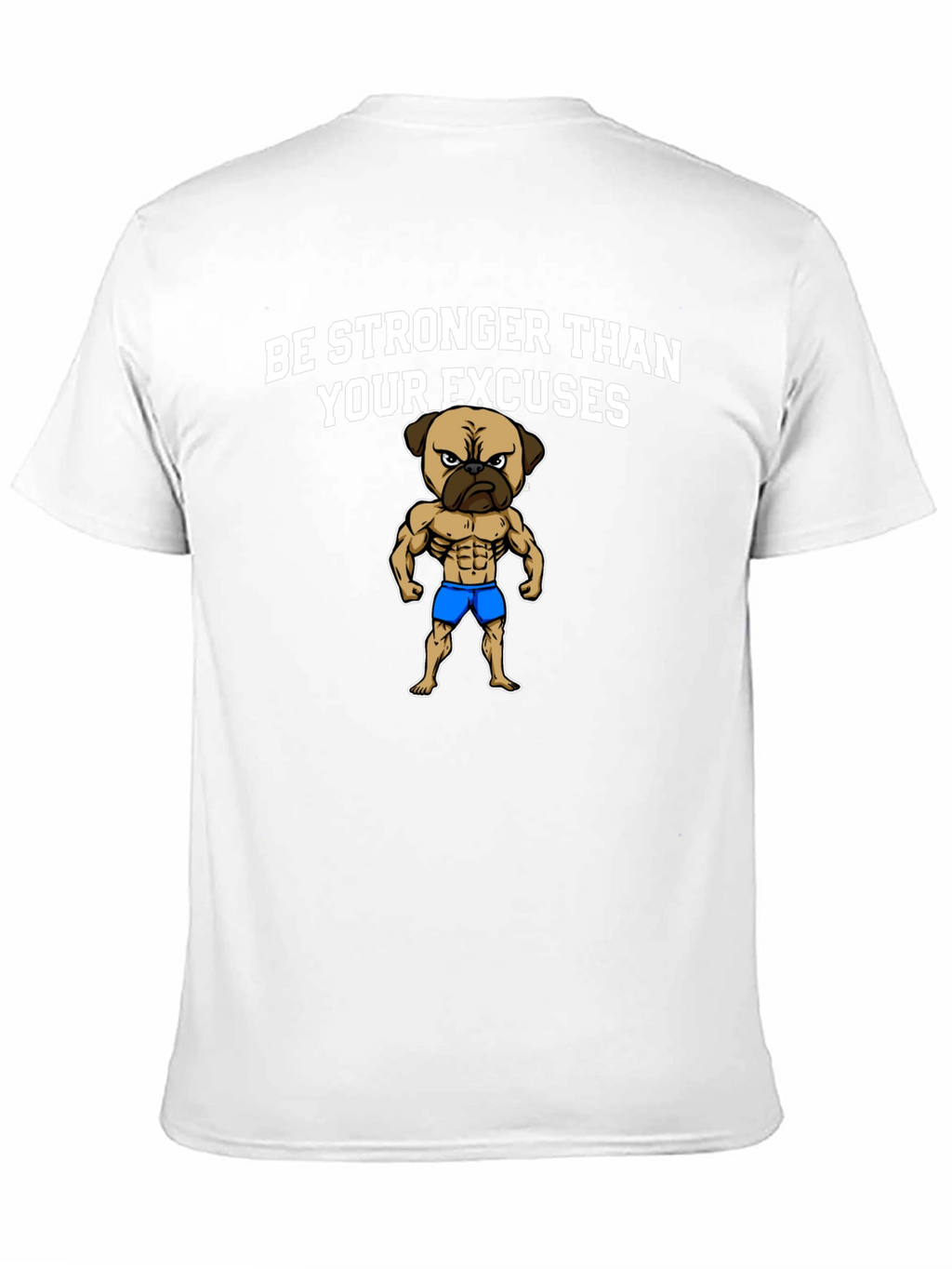 Be Stronger Than Your Excuses Pug Graphic Tee
