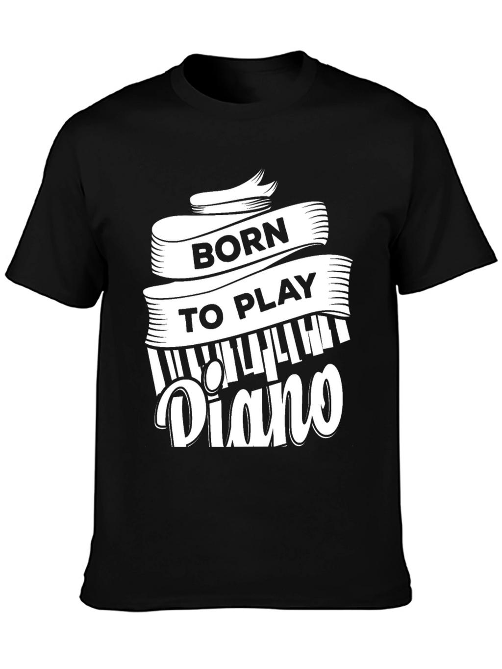 Born to Play Piano - Musician T-Shirt
