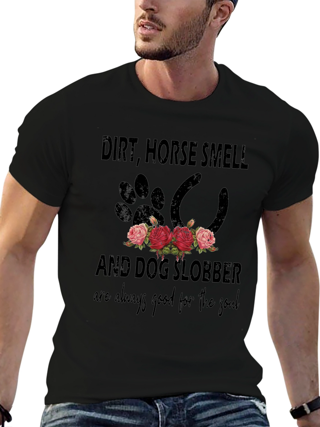 Dirt Horse Smell and Dog Slobber T-Shirt