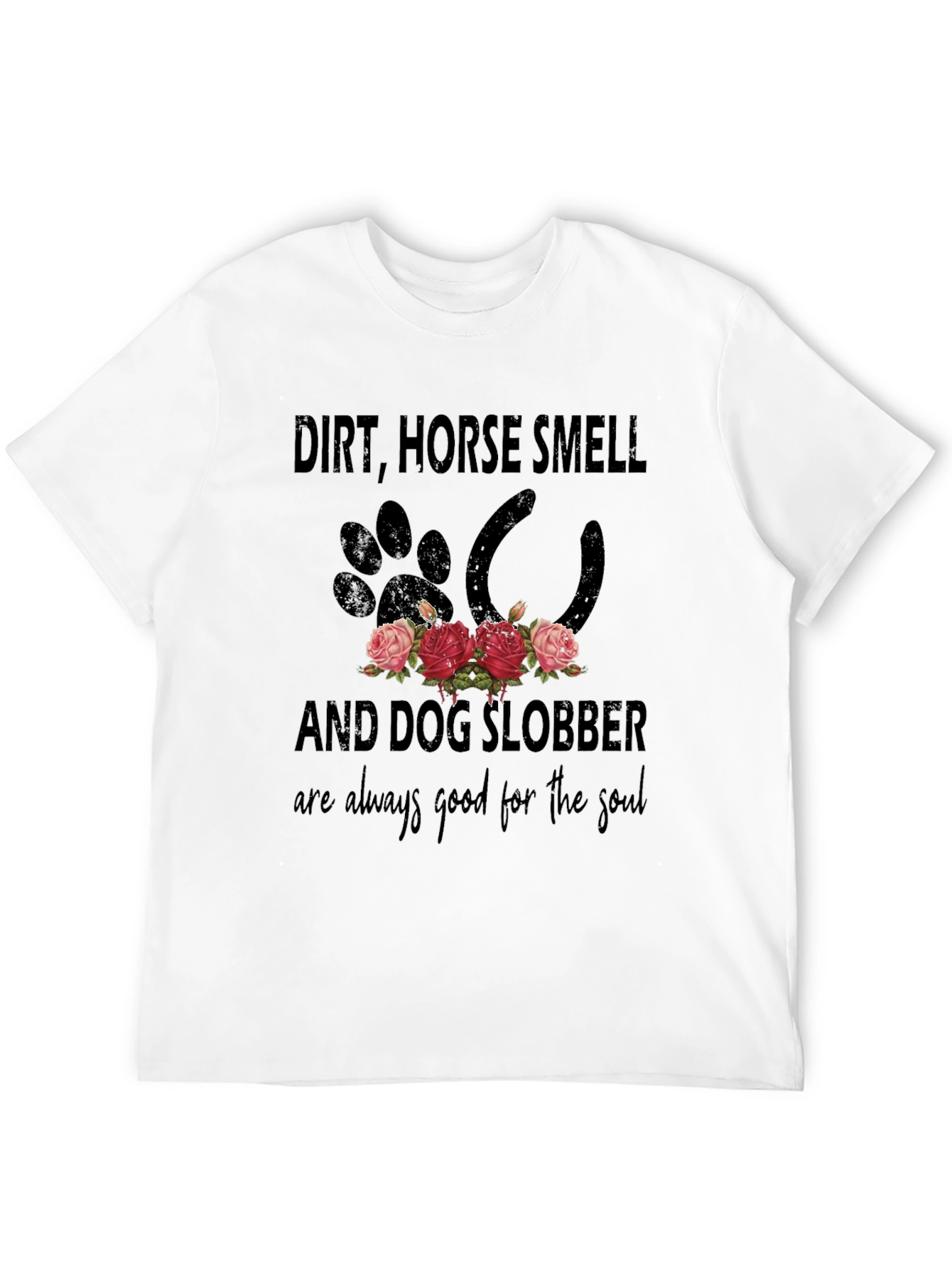 Dirt Horse Smell and Dog Slobber T-Shirt